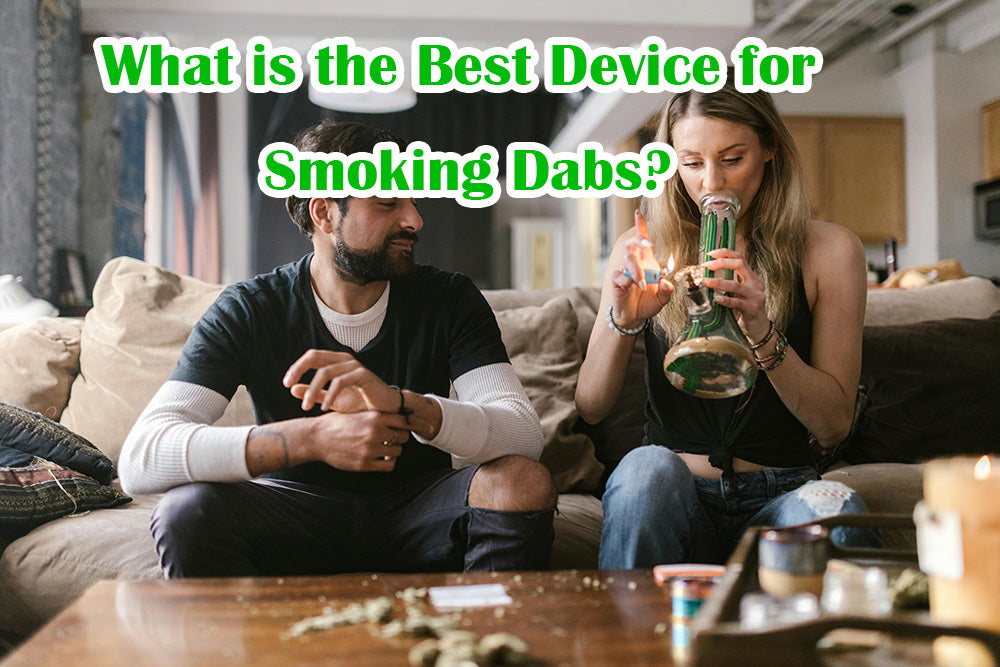What is the Best Device for Smoking Dabs?